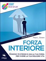 Forza interiore. Conosci te stesso e usa la tua forza per vivere la tua migliore vita