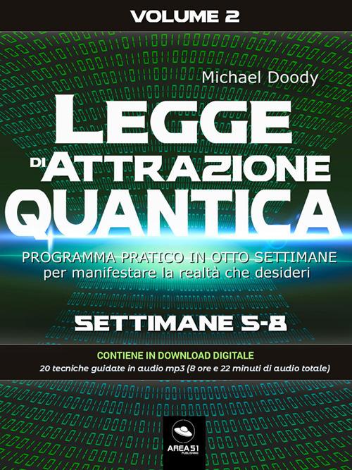 Legge di attrazione quantica. Programma pratico in otto settimane. Vol. 2 - Michael Doody - ebook