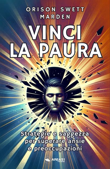 Vinci la paura - Orison Swett Marden - ebook