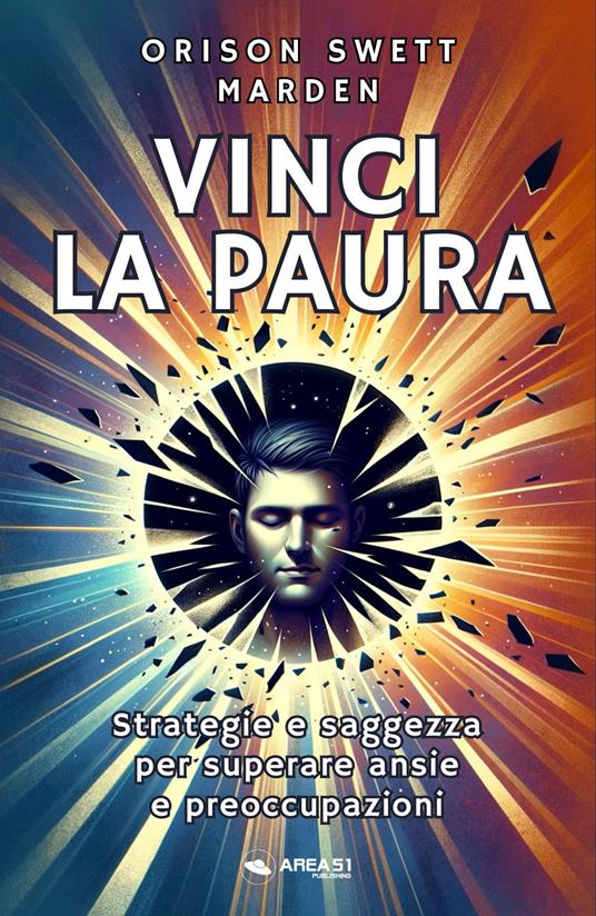 Vinci la paura - Orison Swett Marden - ebook