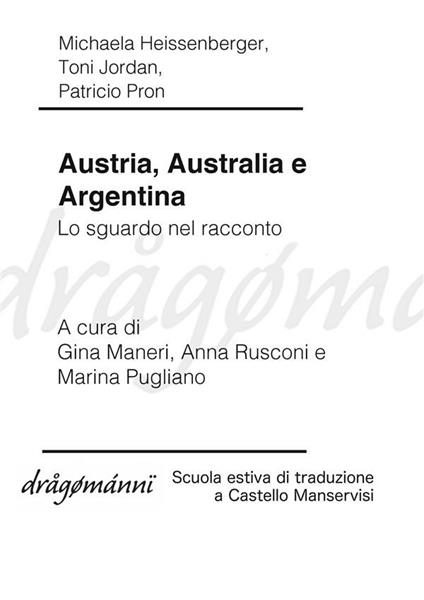 Austria, Australia e Argentina. Lo sguardo nel racconto - Michaela Heissenberger,Toni Jordan,Patricio Pron,Gina Maneri - ebook