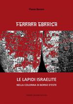 Ferrara ebraica. Le lapidi israelite nella colonna di Borso d'Este