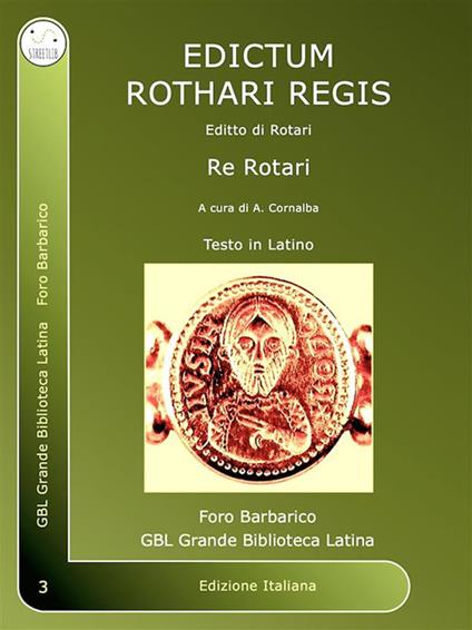 Editto di Rotari. Scriptorium dell'abbazia di Bobbio del 23 novembre 643 d.C. Testo latino a fronte - Andrea Cornalba,Re Rotari - ebook