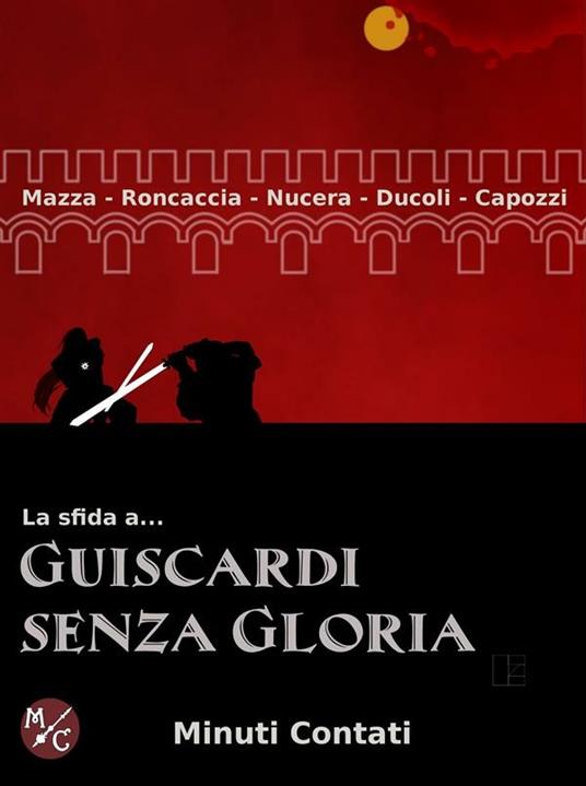 La sfida a... Guiscardi senza gloria - Francesco Capozzi,Diego Ducoli,Luca Mazza,Francesco Nucera - ebook