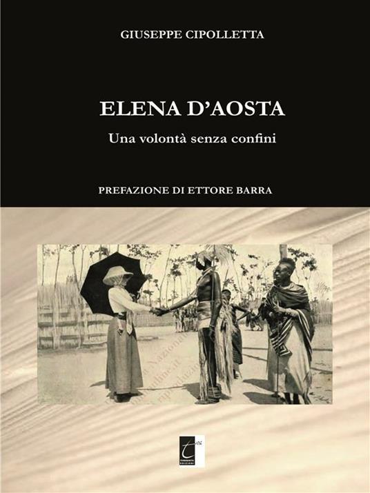 Elena d'Aosta. Una volontà senza confini - Giuseppe Cipolletta - ebook