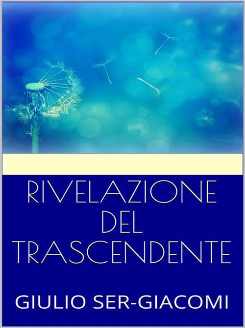 Rivelazione del trascendente - Giulio Ser-Giacomi - ebook