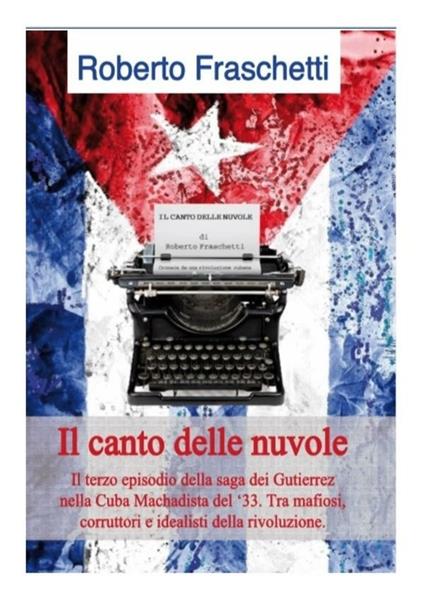 Il canto delle nuvole. La saga dei Gutierrez nella Cuba del '33. Vol. 3 - Roberto Fraschetti - ebook