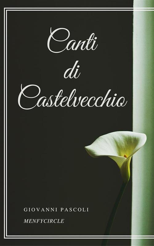 Canti di Castelvecchio - Giovanni Pascoli - ebook