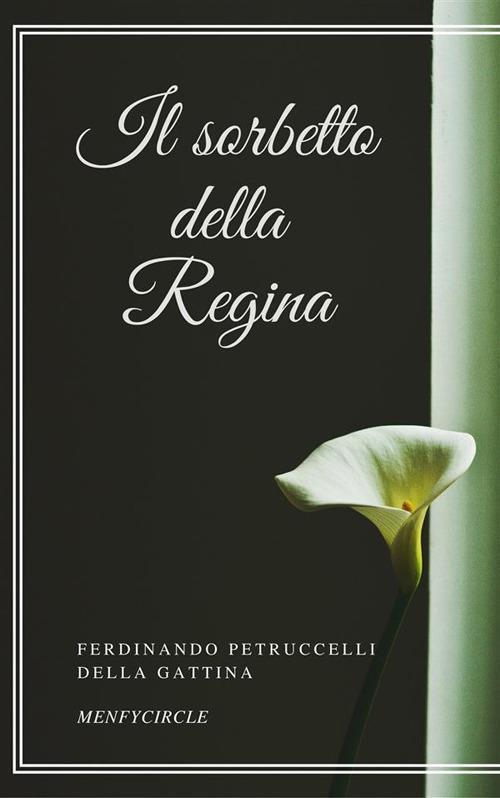 Il sorbetto della regina - Ferdinando Petruccelli della Gattina - ebook
