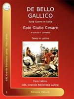 De bello gallico. Sulla guerra in Gallia. Ediz. italiana e latina