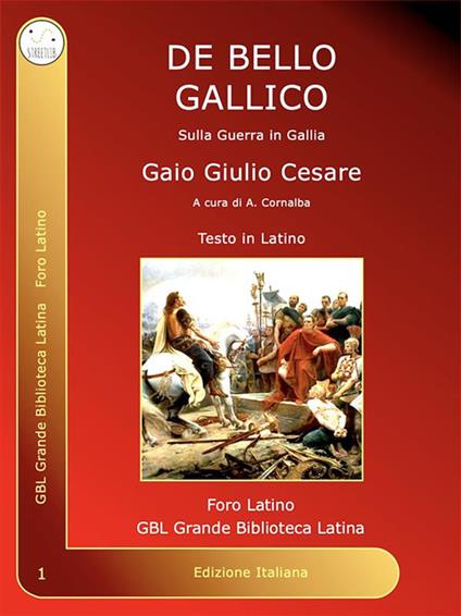 De bello gallico. Sulla guerra in Gallia. Ediz. italiana e latina - Gaio Giulio Cesare,Andrea Cornalba - ebook
