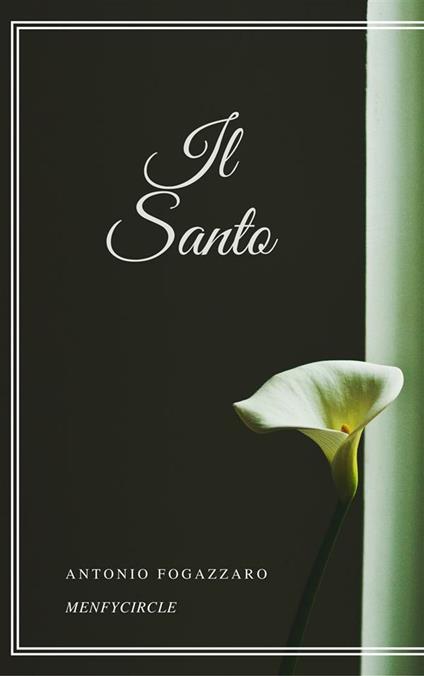 Il santo - Antonio Fogazzaro - ebook