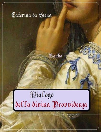 Il dialogo della divina provvidenza - Caterina da Siena - ebook