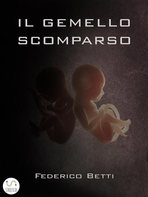 Il gemello scomparso - Federico Betti - ebook