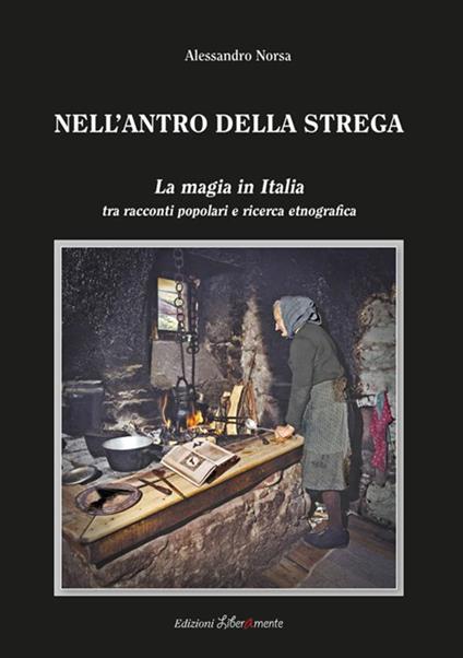Nell'antro della strega. La magia in Italia tra racconti popolari e ricerca etnografica - Alessandro Norsa - copertina