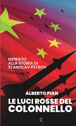 Le luci rosse del colonnello. Ispirato alla storia di Stanislav Petrov