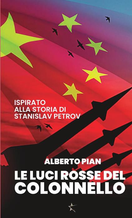 Le luci rosse del colonnello. Ispirato alla storia di Stanislav Petrov - Alberto Pian - copertina