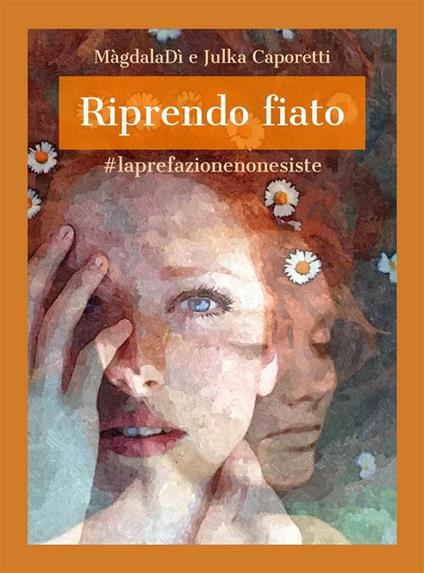 Riprendo fiato. #laprefazionenonesiste - Julka Caporetti,MàgdalaDì - ebook