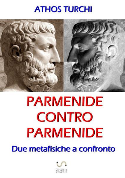 Parmenide contro Parmenide. Due metafisiche a confronto - Athos Turchi - copertina