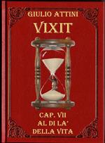 Cap. VII - Al di là della vita