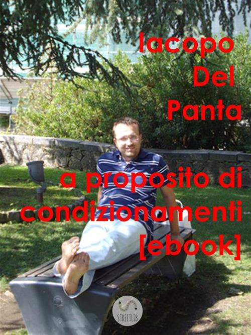 A proposito di condizionamenti. Piccola guida al benessere interiore - Iacopo Del Panta - ebook