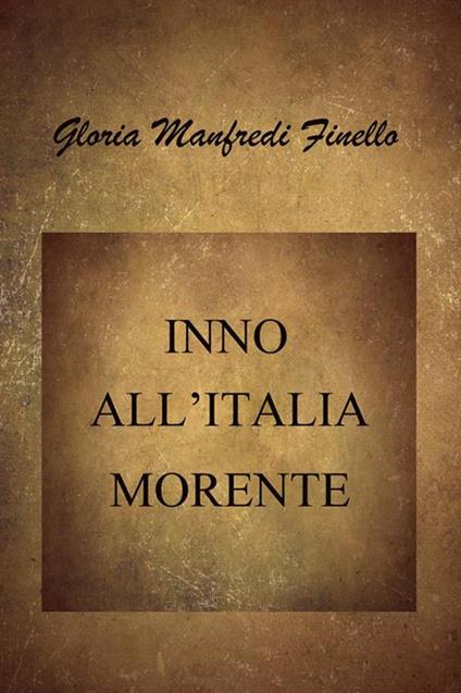 Inno all'Italia morente - Gloria Manfredi Finello - ebook