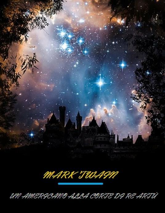 Un americano alla corte di re Artù - Mark Twain - ebook