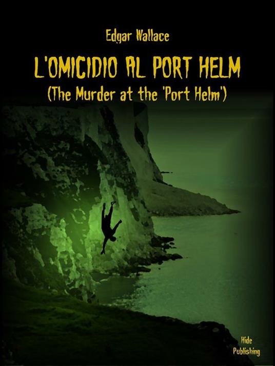 L' omicidio al Port Helm - Edgar Wallace,Giuseppe Bauleo - ebook