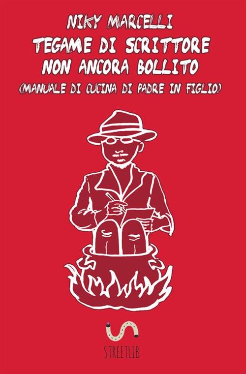 Tegame di scrittore non ancora bollito - Niky Marcelli - copertina