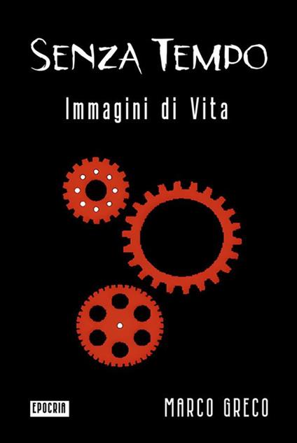 Senza tempo. Immagini di vita - Marco Greco - ebook