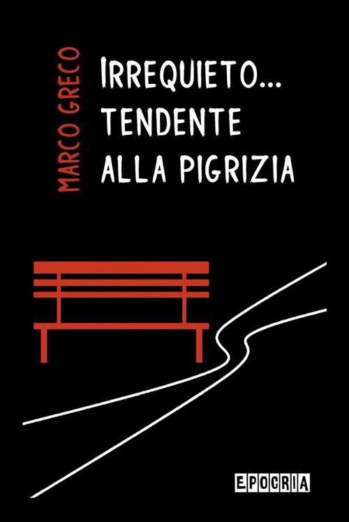 Irrequieto... tendente alla pigrizia - Marco Greco - ebook