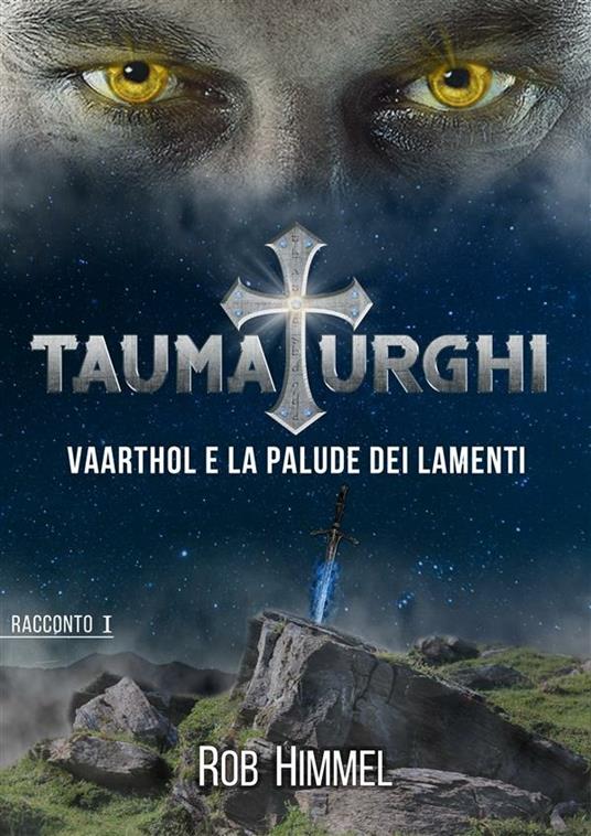 Vaarthol e la palude dei lamenti. Taumaturghi. Vol. 1 - Rob Himmel - ebook