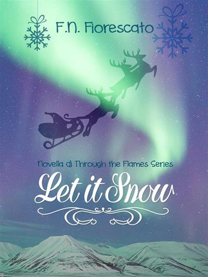 Let it snow. Through the flames series - F. N. Fiorescato - ebook