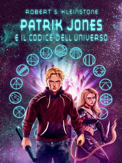 Patrik Jones e il codice dell'universo - Robert S. Kleinstone - ebook