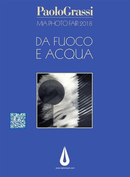 MIA photo fair 2018. Da fuoco e acqua - Paolo Grassi - ebook