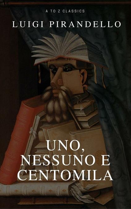 Uno, nessuno e centomila - Luigi Pirandello - ebook