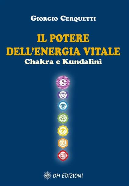 Il potere dell'energia vitale. Chakra e kundalini - Giorgio Cerquetti - ebook