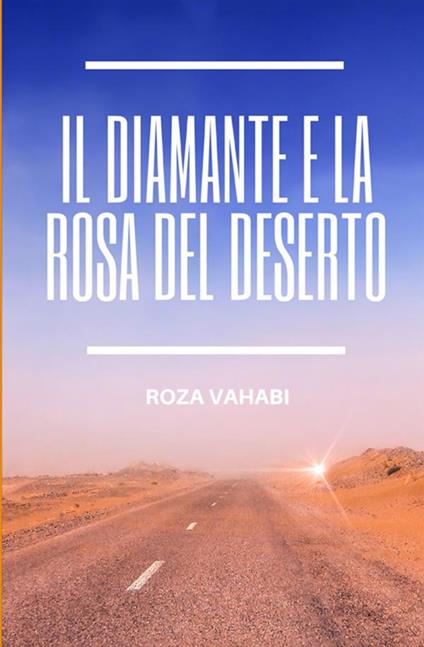 Il diamante e la rosa del deserto - Roza Vahabi - copertina