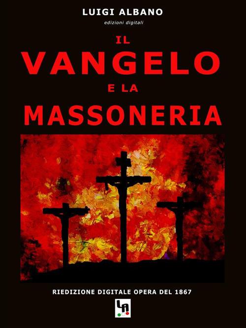 Il Vangelo e la massoneria - Luigi Albano - ebook