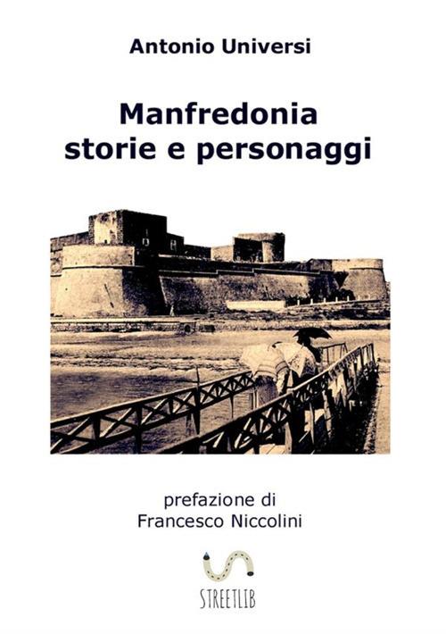 Manfredonia. Storie e personaggi - Antonio Universi - copertina