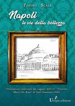 Napoli, le vie della bellezza. Ediz. illustrata