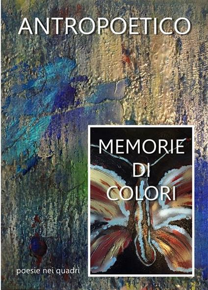 Memorie di colori - Antropoetico - ebook
