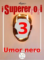 supererrori. Vol. 3: Umor nero