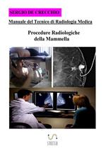 Manuale del tecnico di radiologia medica. Procedure radiologiche della mammella