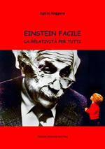 Einstein facile. La relatività per tutti