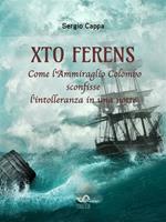Xto Ferens. Come l'ammiraglio Colombo sconfisse l'intolleranza in una notte