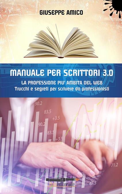 Manuale per scrittori 3.0. La professione più ambita del web. Trucchi e segreti per scrivere da professionisti - Giuseppe Amico - ebook