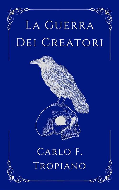 La Guerra dei creatori. La leggenda della creazione e della distruzione. Vol. 1 - Rolan Torn - ebook