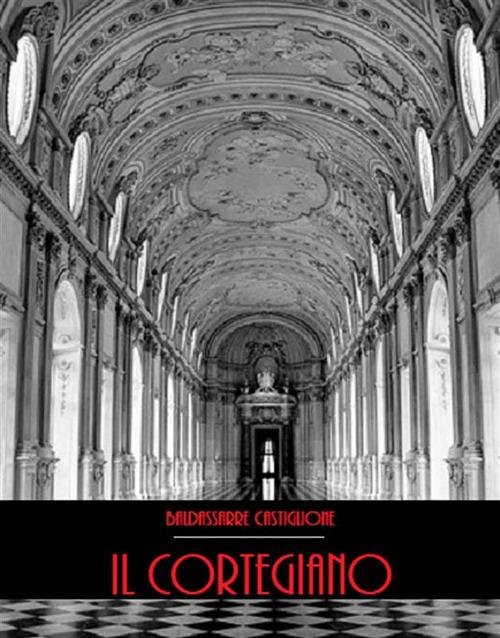 Il cortegiano - Baldassarre Castiglione - ebook
