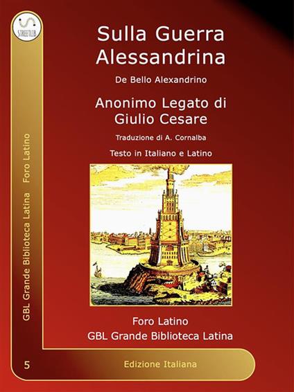 Sulla guerra alessandrina-De bello alexandrino. Ediz. bilingue - Gaio Giulio Cesare,Aulo Irzio,A. Cornalba - ebook